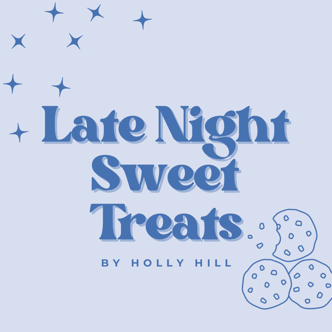 Late Night Sweet Treats